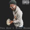 You Aint Even Know It - Big Swervv lyrics