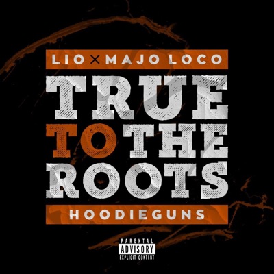 True To The Roots / Hoodieguns (feat. Majo Loco) - Single