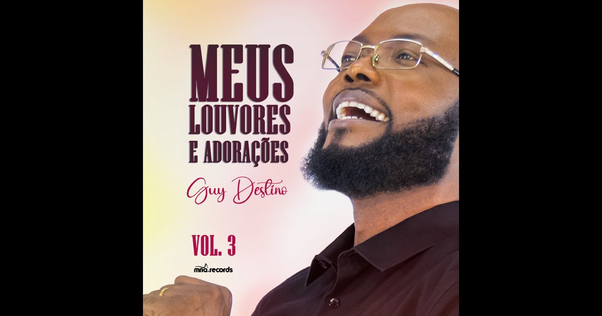 Meus Louvores E Adorações Vol. 3 - Guy Destino