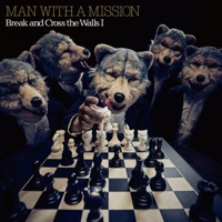 Break and Cross the Walls Ⅰ - MAN WITH A MISSION