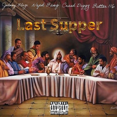 Last Supper (feat. Johnny Blaze, Neph Bang & Crash Diggz) - Single