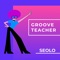 Groove Teacher - Seolo lyrics