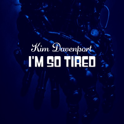 I'm So Tired - Single (feat. Kim Davenport) - Single