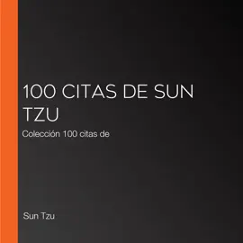100 citas de Sun Tzu: Colección 100 citas de