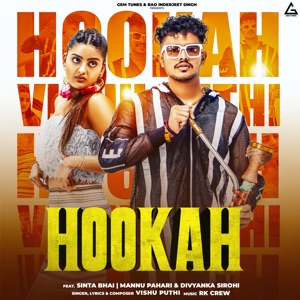 Hookah (feat. Sinta Bhai, Mannu Pahari & Divyanka Sirohi)