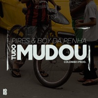 Tudo Mudou (feat. MC Boy da Penha) - Single - Pires & Colombi4prod
