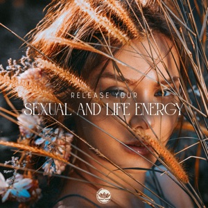 Release Your Sexual and Life Energy
