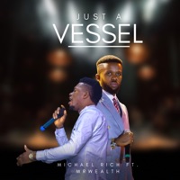 Just a Vessel (feat. Mr Wealth) - Single - Michael Rich