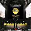 Traitor (Kman x Tman) - Toby Boss Ent