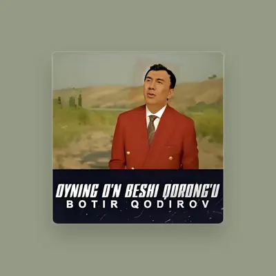 Listen to Botiq Qodirov, watch music videos, read bio, see tour dates & more!