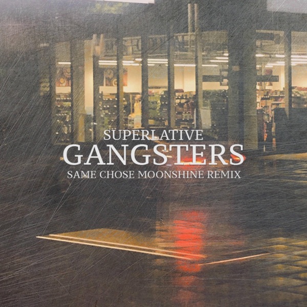 Gangsters (Moonshine Remix)