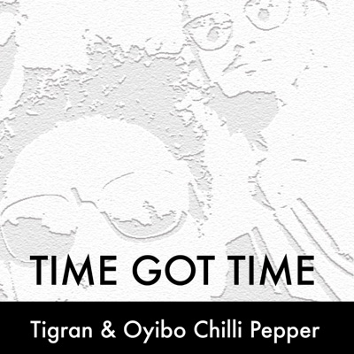 Time Got Time (feat. Oyibo Chilli Pepper) - Single