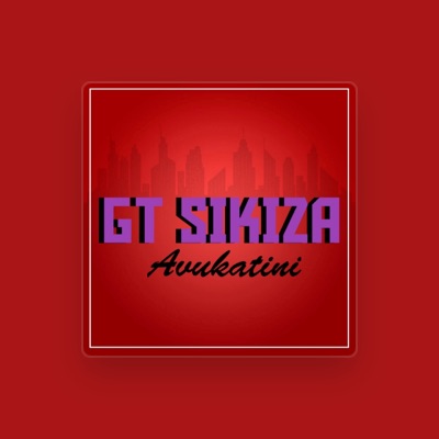 Listen to GT SIKIZA, watch music videos, read bio, see tour dates & more!