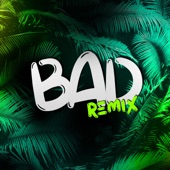 Bad Remix (feat. DJ ADDO) artwork