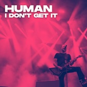 Human (I Don't Get It) artwork