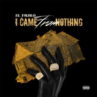 I Came From Nothing - EP - El Pablo