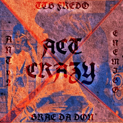 Act crazy (feat. Ttb Fredo, Antv2 & Brae da don) - Single