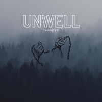 Unwell - Single - Tawnted