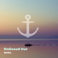 Stressed Out - Single - MOSS.