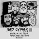 BAD CYPHER 3 feat Holstar Ike Lowrey Meetthekru MC Tresor the Phoenix Single