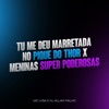 Tu Me Deu Marretada no Pique do Thor X Meninas Super Poderosas - Single