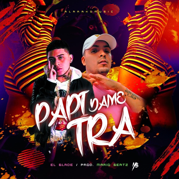 Papi Dame Tra (feat. El Blade hey)