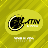 Vivir Mi Vida (Instrumental Workout Mix 130 bpm) - Latin Workout