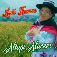 Altupi Lucero — Aydé Huamán Tu Bella Amor Amor