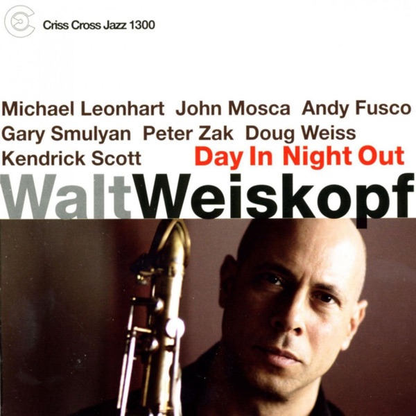 Day in Night Out (feat. Andy Fusco, Gary Smulyan, Michael Leonhart, John Mosca, Peter Zak, Doug Weiss & Kendrick Scott)