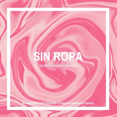 Sin Ropa (feat. Breaky Eki, G Charlie, Maikell Pardo & Flaybi) - Single