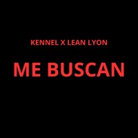 Me Buscan - Single - Kennel & Lean Lyon