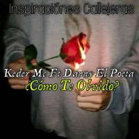 ¿Cómo Te Olvido? (feat. Keder Mc) - Single - Danny El Poeta