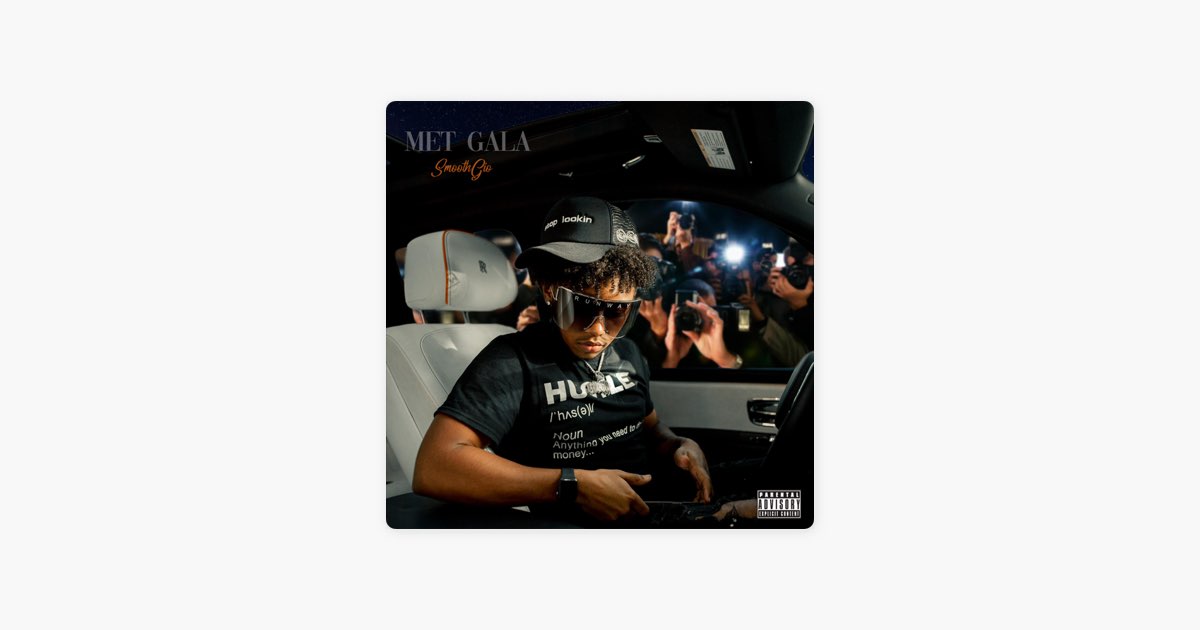 Ready go to ... https://music.apple.com/us/album/met-gala/1670328799?i=1670328800 [ Met Gala by Smooth Gio on Apple Music]