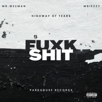 FUXKSHIT (feat. Highway of tears & Mbiezzy) - Single - MR.Weeman