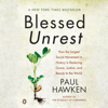 Blessed Unrest: How the Largest Social Movement in History Is Restoring Grace, Justice, and Beauty to the World (Unabridged) - Paul Hawken