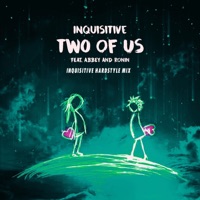 Two of Us (Hardstyle Mix) [feat. Abbey & Ronin] - Single - Inquisitive