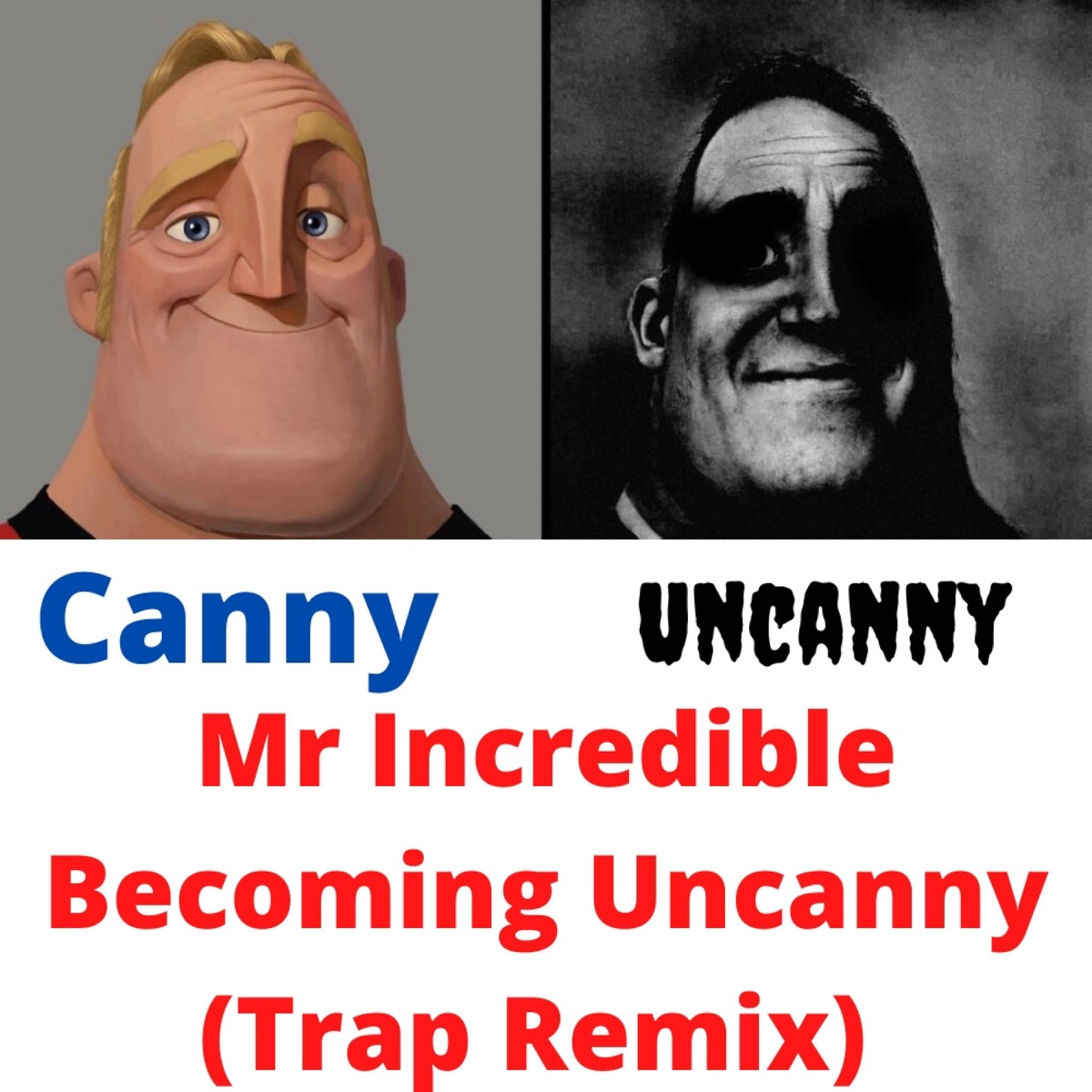 Mr Incredible Becoming Uncanny (Trap Remix) - Single - Album by