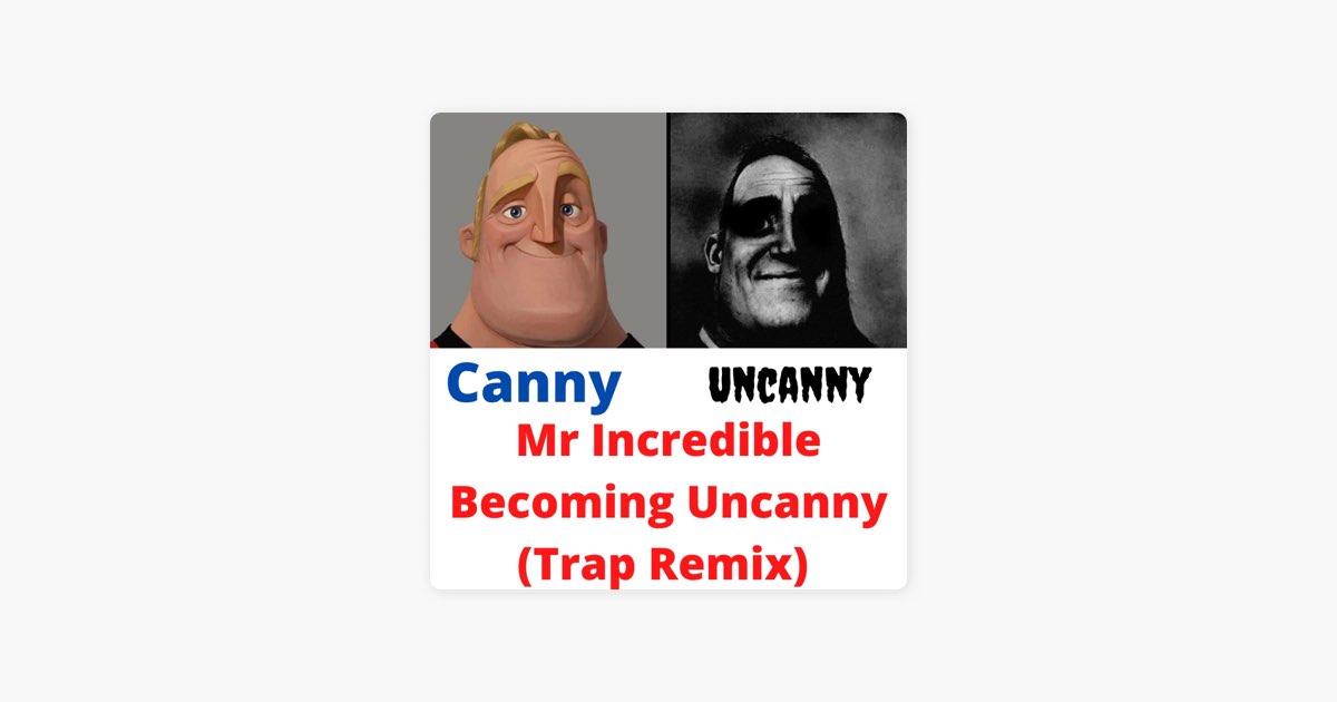 Mr Incredible Becoming Uncanny (Trap Remix) - Single - Album by