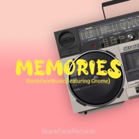 Memories (feat. Gnome) - Single - BlankFaceMusic
