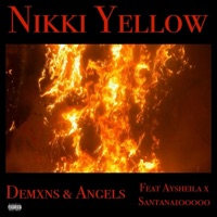Demxns & Angels (feat. Aysheila & $antana1000000) - Single - Nikki Yellow