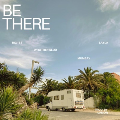 Be There (feat. Mumbay & whothefislou) - Single