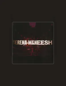 收听 Serena-Maneesh、观看音乐视频、阅读小传、查看巡演日期等 ！