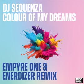 Colour of My Dreams (Empyre One & Enerdizer Extended Remix) DJ Sequenza, Empyre One & Enerdizer