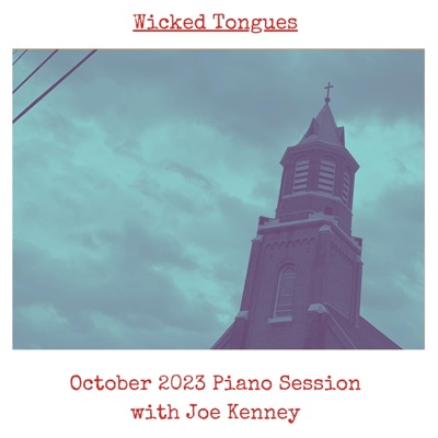 Wicked Tongues (feat. Joe Kenney) [November 2023 Piano Session] - Single
