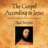 The Gospel According to Jesus: A New Testament for Our Time (Unabridged) - Paul Ferrini
