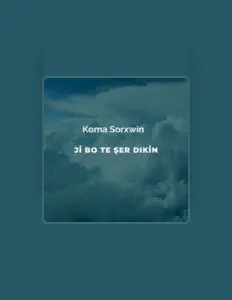 Koma Sorxwinを聴いたり、ミュージックビデオを鑑賞したり、経歴やツアー日程などを確認したりしましょう！