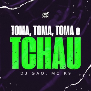 Toma, Toma, Toma e Tchau