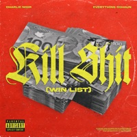 Kill $Hit (Win List) - Single - Charlie Noiir & EverythingOShauN