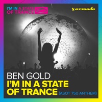 I'm in a State of Trance (ASOT 750 Anthem) - Single - Ben Gold