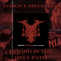 Psycho is the Only Path - Single - GORGS & Bill $Aber